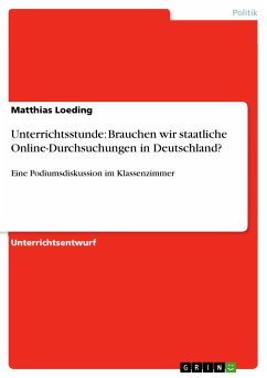 Unterrichtsstunde: Brauchen wir staatliche Online-Durchsuchungen in Deutschland? (eBook, ePUB) - Loeding, Matthias