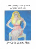 The Rhyming Schizophrenic Avenger Book Six (ongoing, #6) (eBook, ePUB)