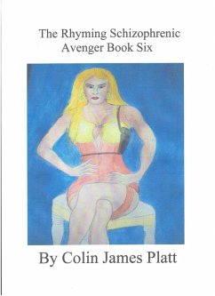 The Rhyming Schizophrenic Avenger Book Six (ongoing, #6) (eBook, ePUB) - Platt, Colin J