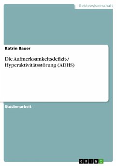Die Aufmerksamkeitsdefizit-/ Hyperaktivitätsstörung (ADHS) (eBook, ePUB)