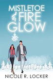 Mistletoe and Fire Glow (eBook, ePUB)