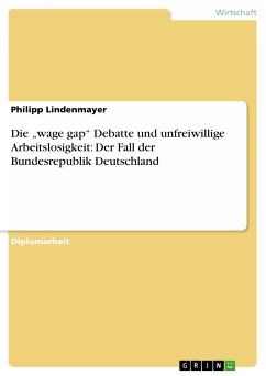 Die „wage gap&quote; Debatte und unfreiwillige Arbeitslosigkeit: Der Fall der Bundesrepublik Deutschland (eBook, ePUB)