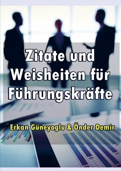 Zitate und Weisheiten für Führungskräfte - Önder Demir , Erkan Güneyoglu