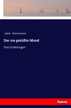 Der nie geküßte Mund - Wassermann, Jakob