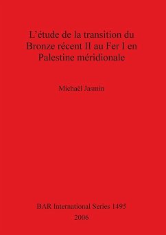 L'étude de la transition du Bronze récent II au Fer I en Palestine méridionale - Jasmin, Michaël