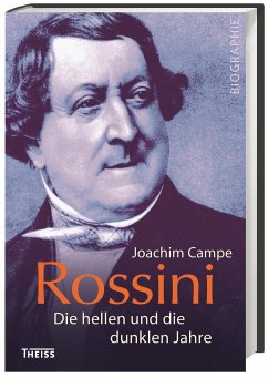 Rossini: Die hellen und die dunklen Jahre