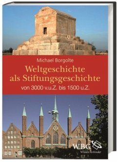 Weltgeschichte als Stiftungsgeschichte - Borgolte, Michael