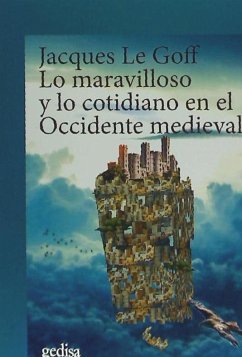 Lo maravilloso y lo cotidiano en el Occidente medieval - Le Goff, Jacques