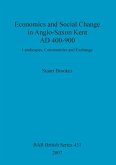 Economics and Social Change in Anglo-Saxon Kent AD 400-900