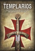 Los Templarios . Historia de la Orden Militar Cristiana Más Poderosa de la Edad Media