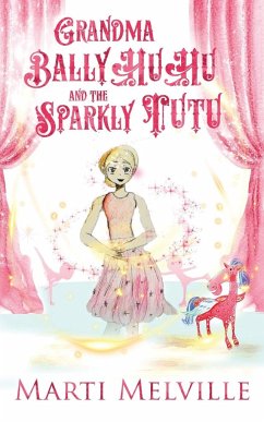 Grandma BallyHuHu and the Sparkly TuTu - Melville, Marti