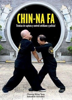 Chin-na fa : técnicas de captura y control cotidiano y policial - González Rincón, Sebastián; Tang, C. S.