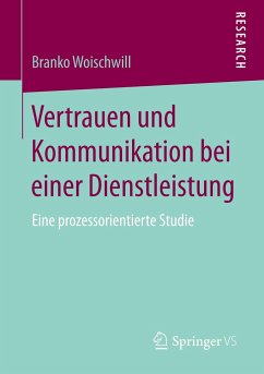 Vertrauen und Kommunikation bei einer Dienstleistung - Woischwill, Branko