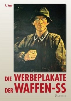 Die Werbeplakate der Waffen-SS - Vogt, A.