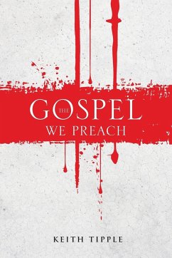 The Gospel We Preach - Tipple, Keith