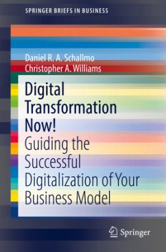 Digital Transformation Now! - Schallmo, Daniel R. A.;Williams, Christopher A.