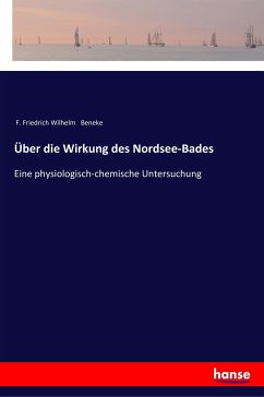 Über die Wirkung des Nordsee-Bades - Beneke, F. Friedrich Wilhelm