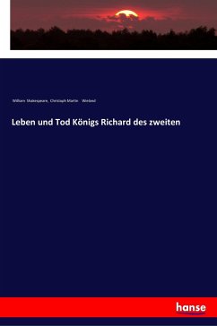 Leben und Tod Königs Richard des zweiten - Shakespeare, William;Wieland, Christoph Martin