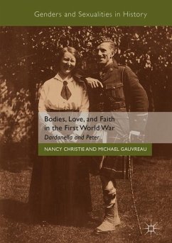 Bodies, Love, and Faith in the First World War - Christie, Nancy;Gauvreau, Michael