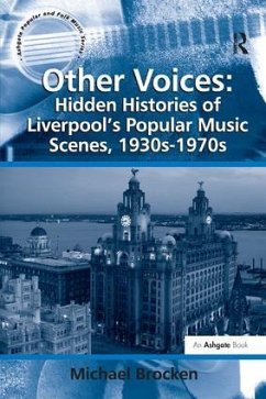 Other Voices: Hidden Histories of Liverpool's Popular Music Scenes, 1930s-1970s - Brocken, Michael