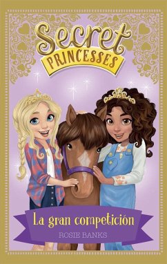 Secret Princesses 6. La gran competición - Banks, Rosie