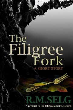 The Filigree Fork (Filigree and Fire) (eBook, ePUB) - Selg, R. M.