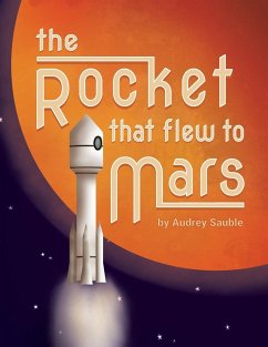 The Rocket that Flew to Mars - Sauble, Audrey