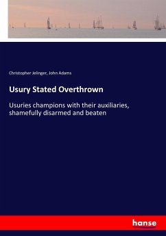 Usury Stated Overthrown - Jelinger, Christopher;Adams, John
