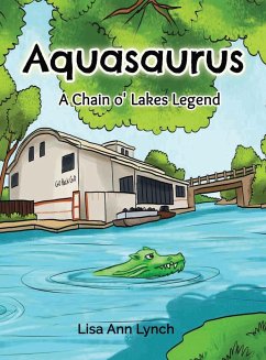 Aquasaurus: A Chain o' Lakes Legend - Lynch, Lisa Ann