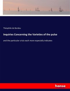 Inquiries Concerning the Varieties of the pulse - Bordeu, Théophile de