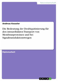 Die Bedeutung der Deubiquitinierung für den intrazellulären Transport von Membranproteinen und bei Signaltransduktionswegen (eBook, ePUB) - Kesseler, Andreas