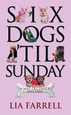 Six Dogs 'til Sunday (A Mae December Mystery, #6) (eBook, ePUB)