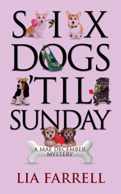 Cover Six Dogs 'til Sunday (A Mae December Mystery, #6) (eBook, ePUB)