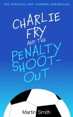 Charlie Fry and the Penalty Shootout (Football Boy Wonder Chronicles) (eBook, ePUB)