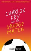 Charlie Fry and the Grudge Match (Football Boy Wonder Chronicles, #2) (eBook, ePUB)