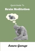 Quick Guide To Brain Meditation (eBook, ePUB)