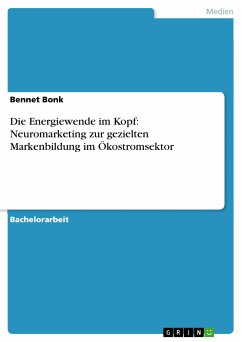 Die Energiewende im Kopf: Neuromarketing zur gezielten Markenbildung im Ökostromsektor (eBook, ePUB)