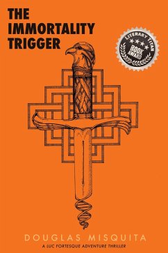 The Immortality Trigger - A Luc Fortesque Adventure Thriller (eBook, ePUB) - Misquita, Douglas