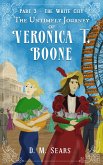The Untimely Journey of Veronica T. Boone, Part 3 - The White City (eBook, ePUB)