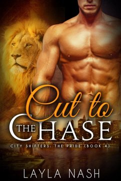 Cut to the Chase (City Shifters: the Pride, #4) (eBook, ePUB) - Nash, Layla