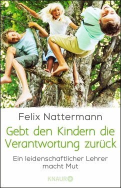 Gebt den Kindern die Verantwortung zurück (eBook, ePUB) - Nattermann, Felix