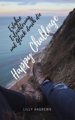 Erfahre Erleichterung und Glück durch die Happy Challenge (eBook, ePUB) - Andrews, Lilly