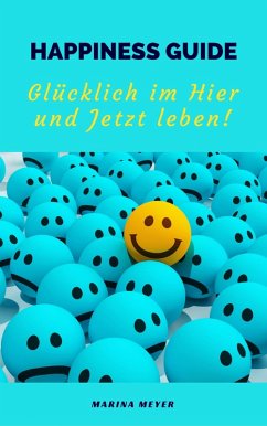 Happiness Guide: Glücklich im Hier und Jetzt leben! (eBook, ePUB) - Meyer, Marina