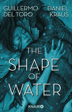 The Shape of Water (eBook, ePUB) - del Toro, Guillermo; Kraus, Daniel