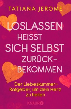 Loslassen heißt sich selbst zurückbekommen (eBook, ePUB) - Jerome, Tatiana