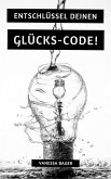 Entschlüssel Deinen Glücks-Code! (eBook, ePUB)