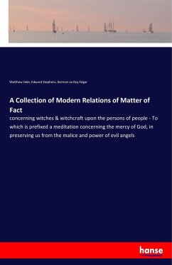 A Collection of Modern Relations of Matter of Fact - Hale, Matthew;Stephens, Edward;Edgar, Berman Le Roy