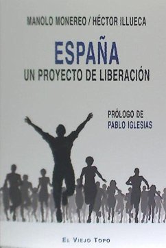 España : un proyecto de liberación - Iglesias Turrión, Pablo; Monereo, Manolo; Illueca, Héctor