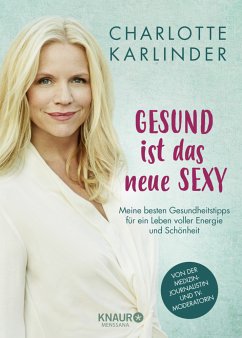 Gesund ist das neue Sexy - Karlinder, Charlotte