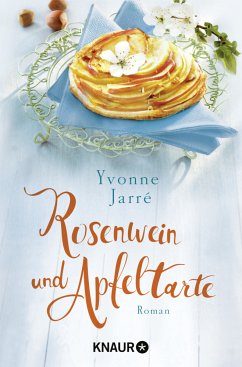 Rosenwein und Apfeltarte - Jarré, Yvonne